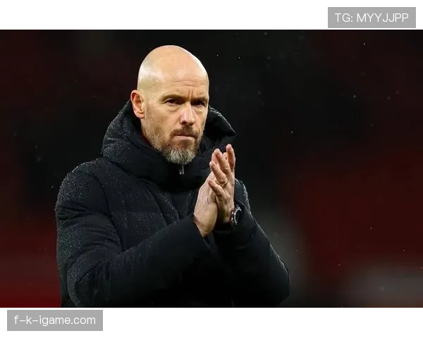 滕哈赫强调战术纪律，球队近期表现稳健